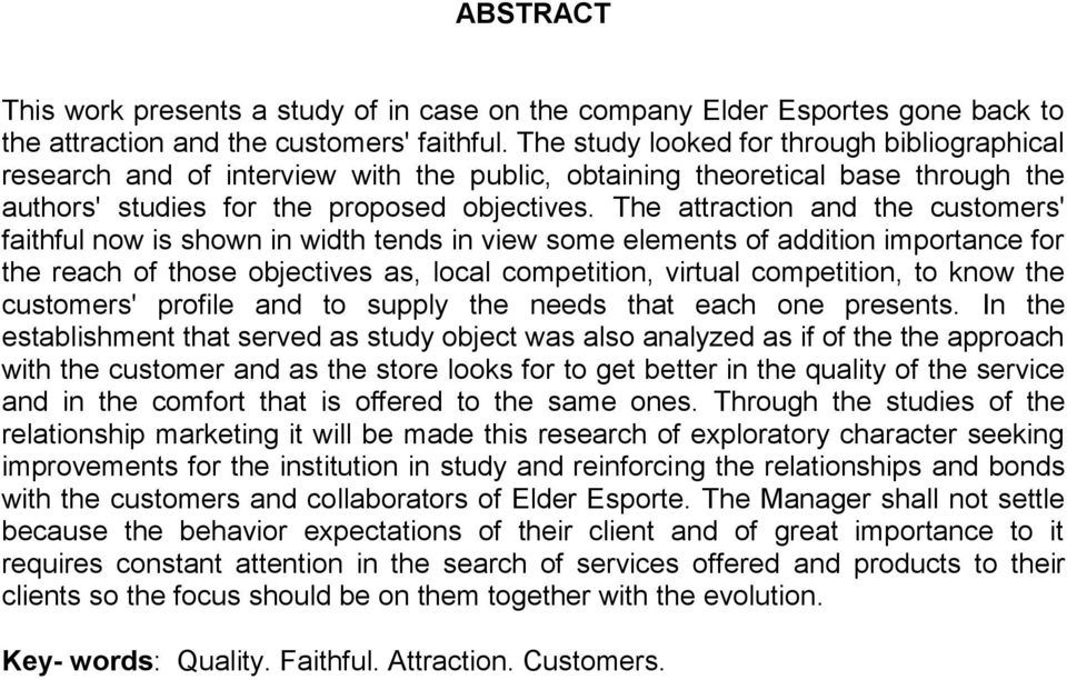 The attraction and the customers' faithful now is shown in width tends in view some elements of addition importance for the reach of those objectives as, local competition, virtual competition, to