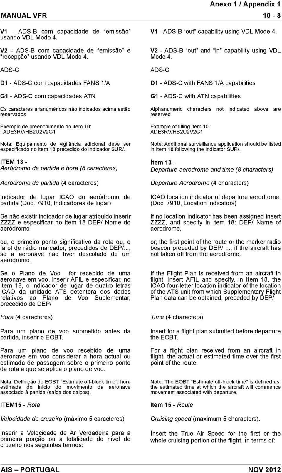 Equipamento de vigilância adicional deve ser especificado no item 18 precedido do indicador SUR/.