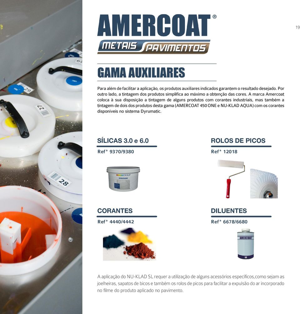A marca Amercoat coloca à sua disposição a tintagem de alguns produtos com corantes industriais, mas também a tintagem de dois dos produtos desta gama (AMERCOAT 450 ONE e AQUA) com os
