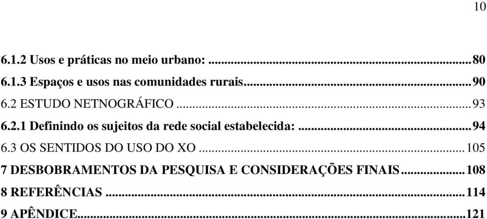 .. 94 6.3 OS SENTIDOS DO USO DO XO.