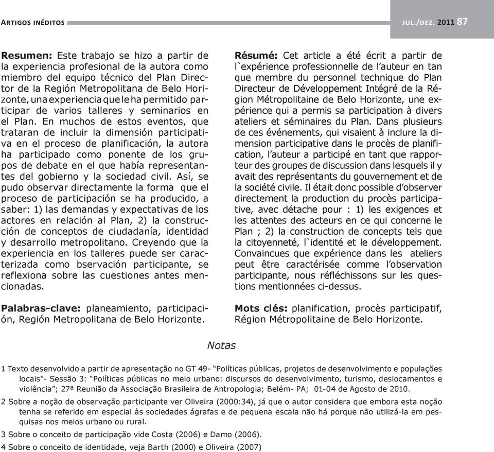 experiencia que le ha permitido participar de varios talleres y seminarios en el Plan.