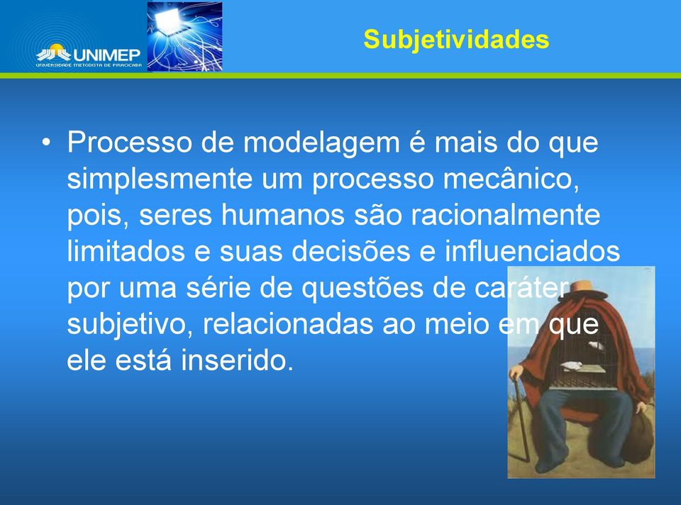 limitados e suas decisões e influenciados por uma série de