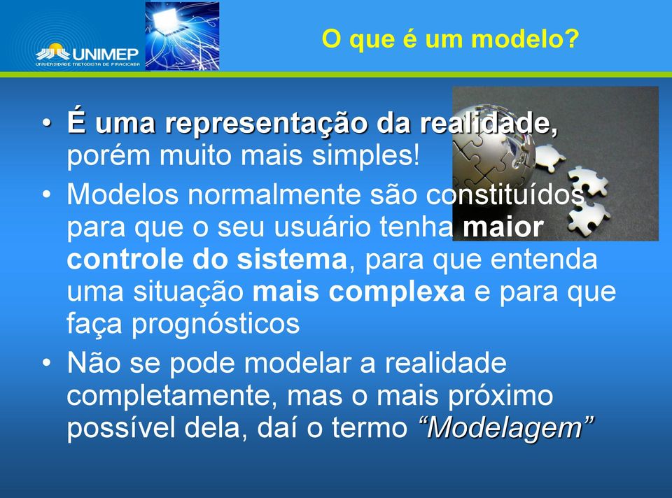 sistema, para que entenda uma situação mais complexa e para que faça prognósticos Não