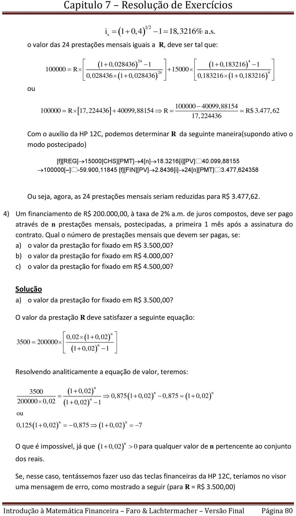 40099,88154 R R$ 3.477, 62 17, 224436 Co o auxílo da HP C, podeos deterar R da segute aera(supodo atvo o odo postecpado) [f][reg]15000[chs][pmt]4[]18.3216[][pv]40.099,88155 100000[ ]-59.