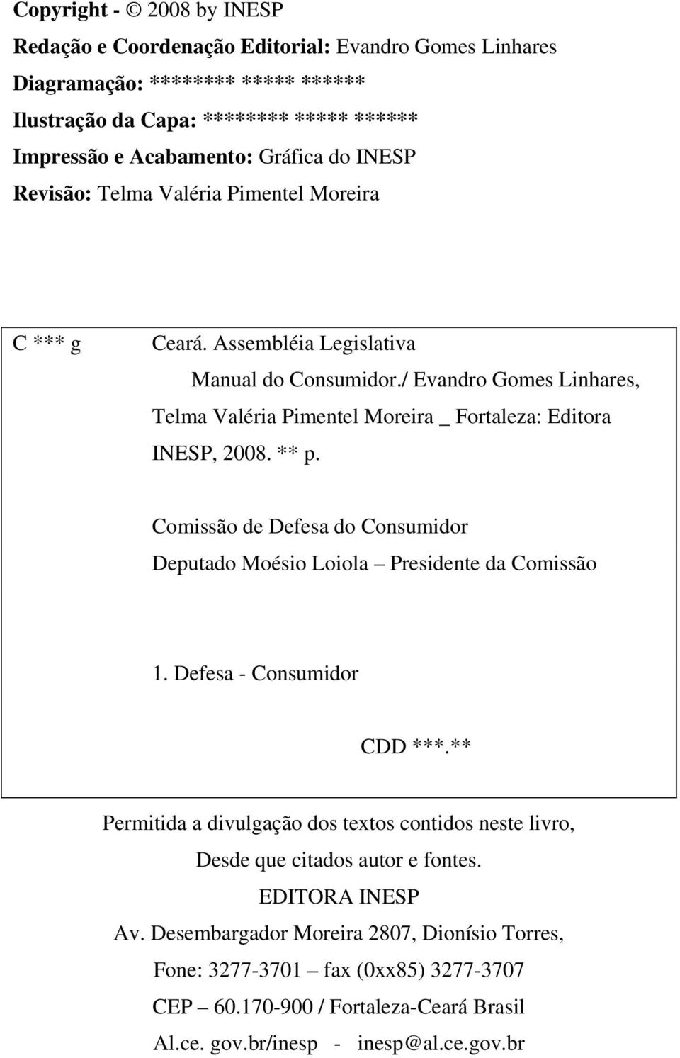 ** p. Comissão de Defesa do Consumidor Deputado Moésio Loiola Presidente da Comissão 1. Defesa - Consumidor CDD ***.