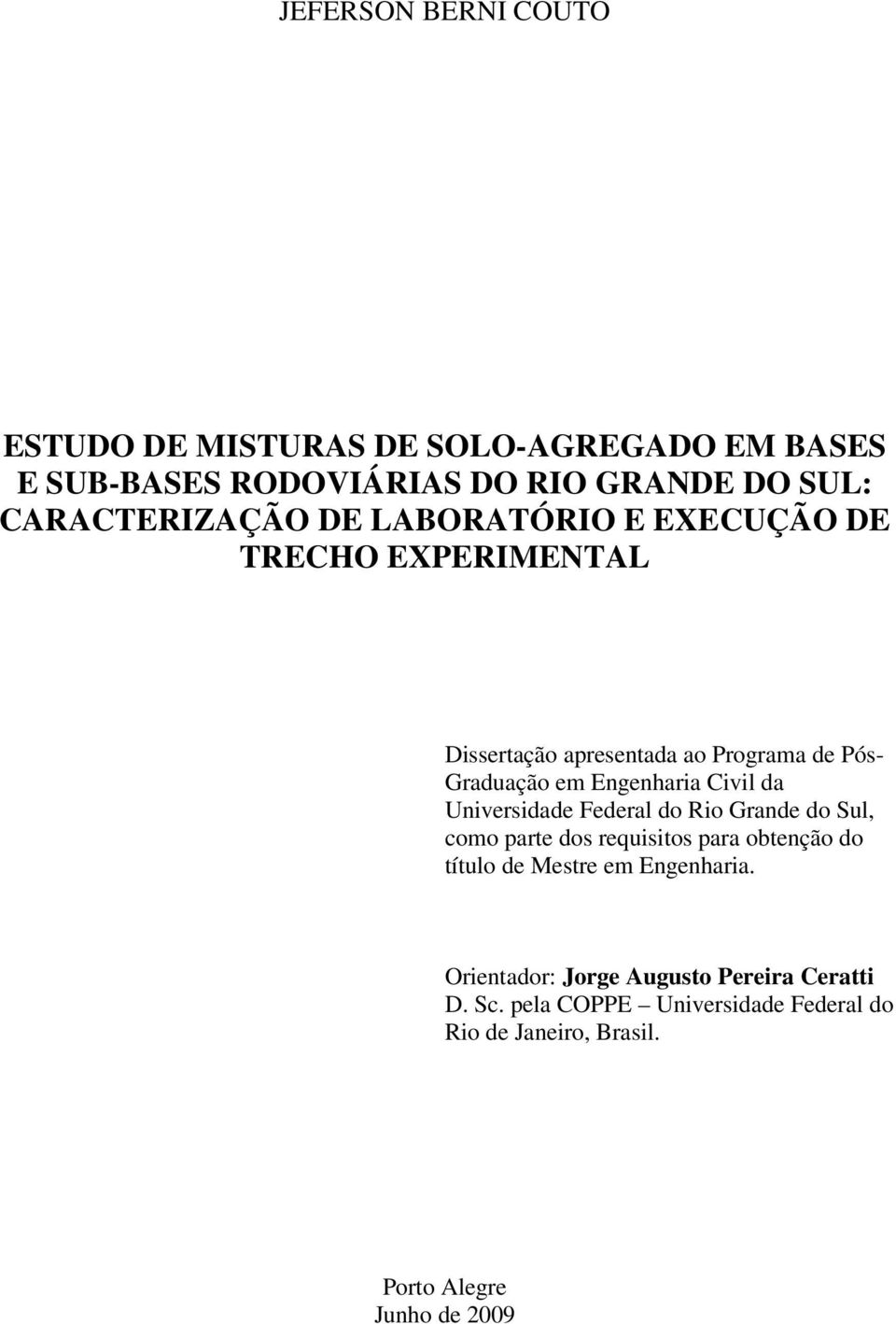 Engenharia Civil da Universidade Federal do Rio Grande do Sul, como parte dos requisitos para obtenção do título de Mestre em