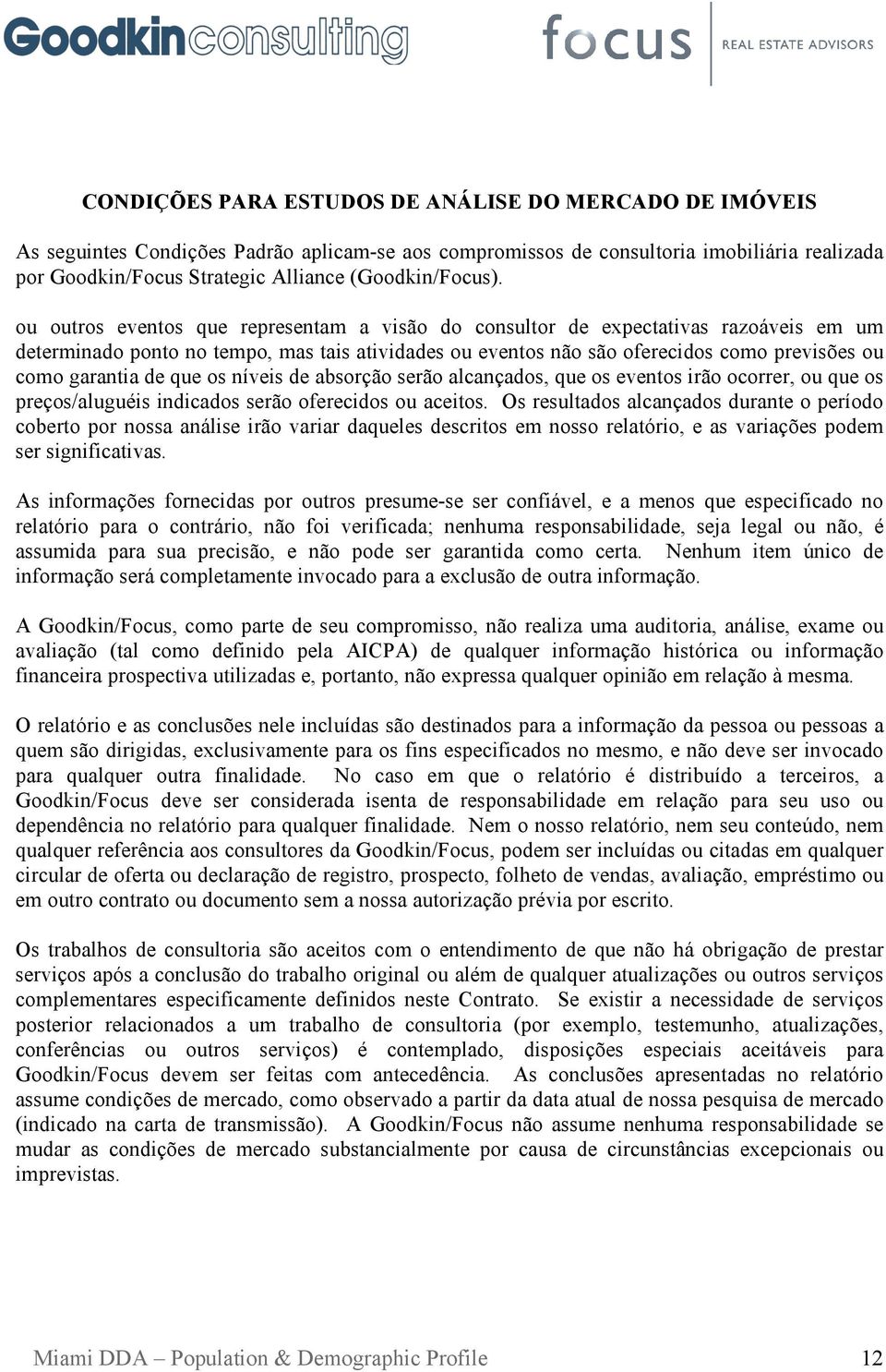 ou outros eventos que representam a visão do consultor de expectativas razoáveis em um determinado ponto no tempo, mas tais atividades ou eventos não são oferecidos como previsões ou como garantia de