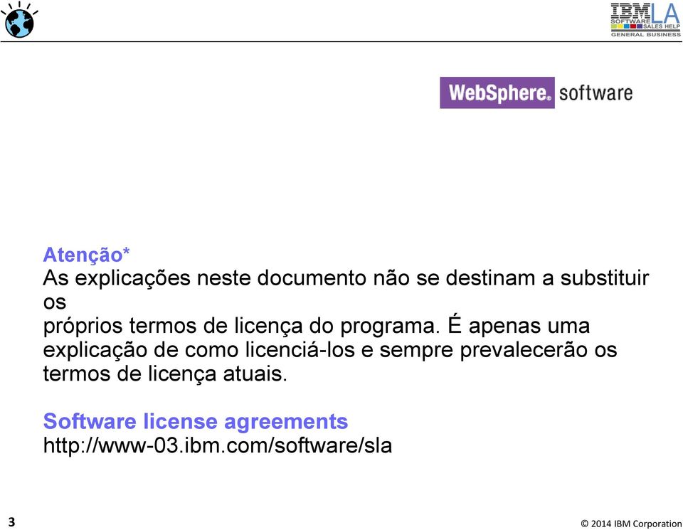 É apenas uma explicação de como licenciá-los e sempre prevalecerão