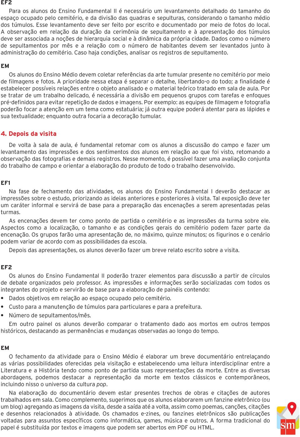 A observação em relação da duração da cerimônia de sepultamento e à apresentação dos túmulos deve ser associada a noções de hierarquia social e à dinâmica da própria cidade.