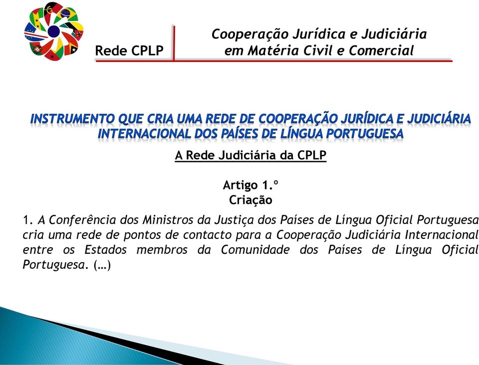 A Conferência dos Ministros da Justiça dos Países de Língua Oficial Portuguesa cria uma