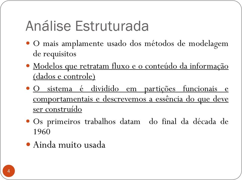 dividido em partições funcionais e comportamentais e descrevemos a essência do que