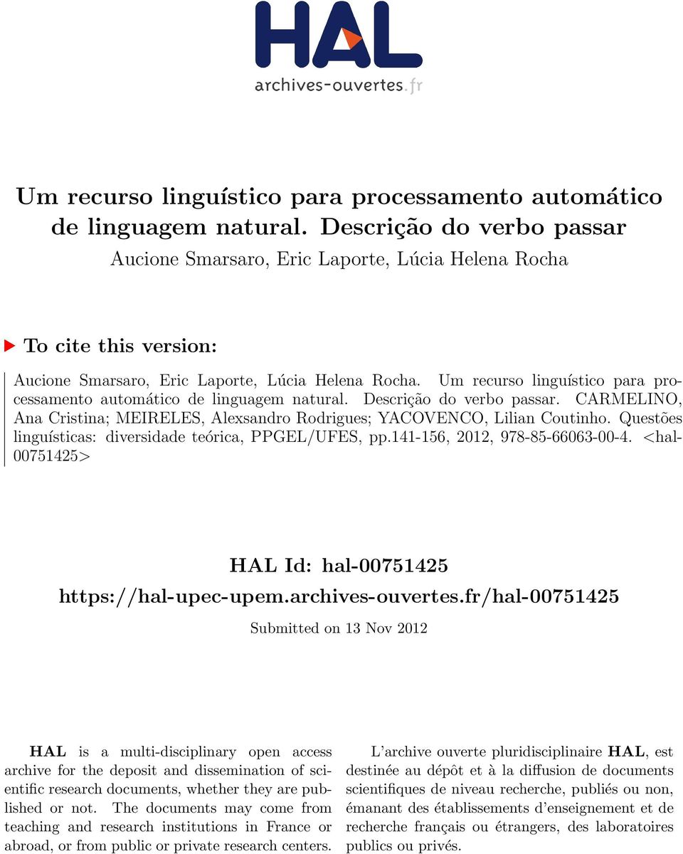 CARMELINO, Ana Cristina; MEIRELES, Alexsandro Rodrigues; YACOVENCO, Lilian Coutinho. Questões linguísticas: diversidade teórica, PPGEL/UFES, pp.141-156, 2012, 978-85-66063-00-4.