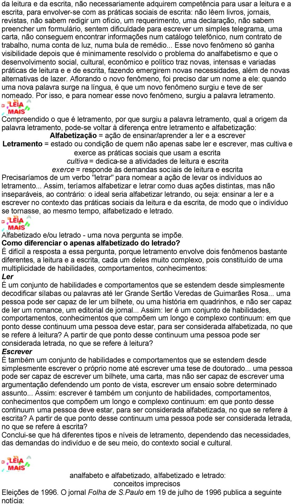 catálogo telefônico, num contrato de trabalho, numa conta de luz, numa bula de remédio.