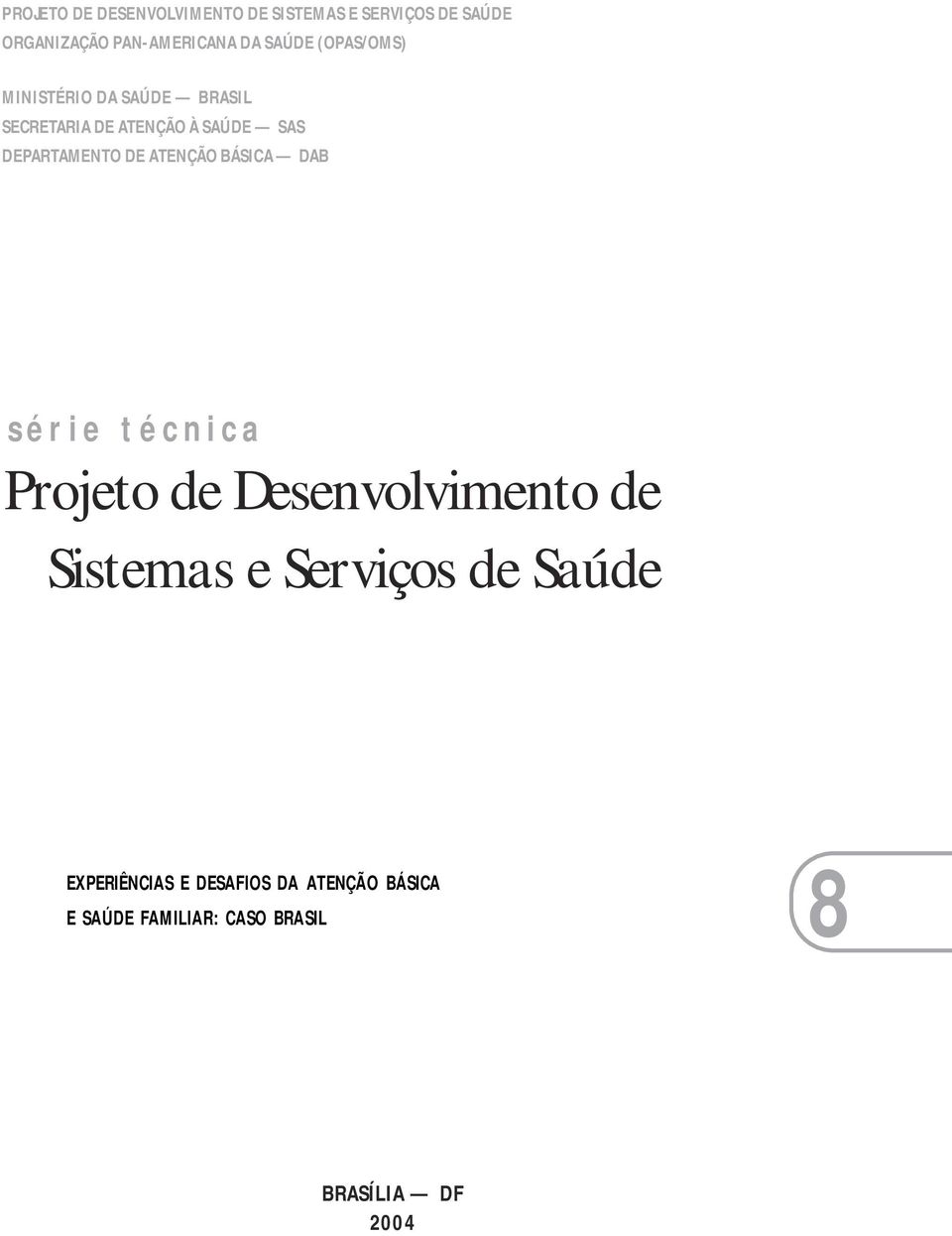 DE ATENÇÃO BÁSICA DAB série técnica Projeto de Desenvolvimento de Sistemas e Serviços de