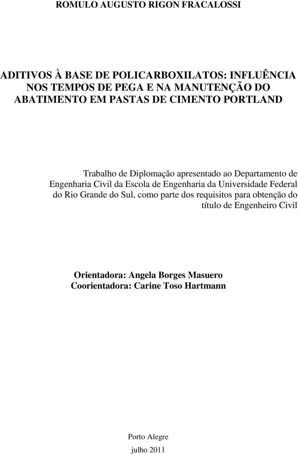 da Escola de Engenharia da Universidade Federal do Rio Grande do Sul, como parte dos requisitos para obtenção do