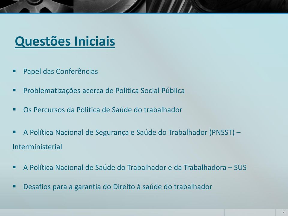 Segurança e Saúde do Trabalhador (PNSST) Interministerial A Política Nacional de Saúde