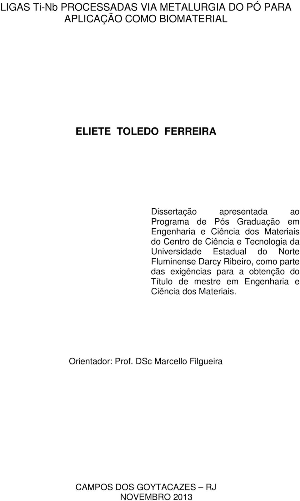 Universidade Estadual do Norte Fluminense Darcy Ribeiro, como parte das exigências para a obtenção do Título de