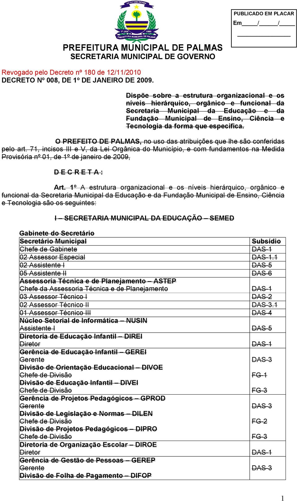 especifica. O PREFEITO DE PALMAS, no uso das atribuições que lhe são conferidas pelo art.