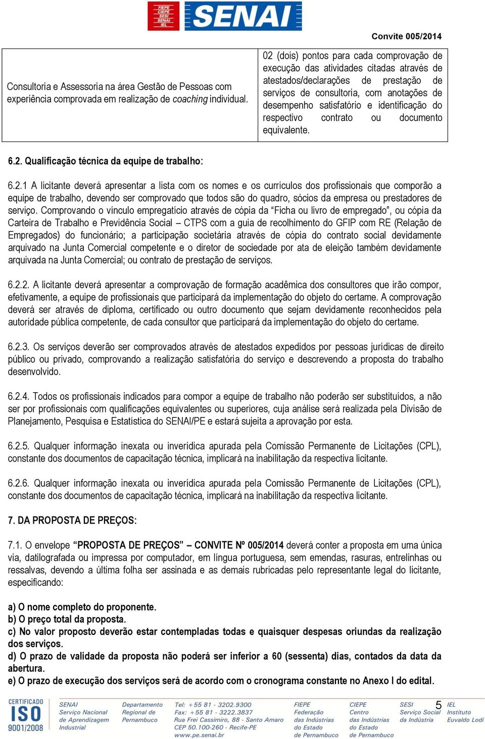 identificação do respectivo contrato ou documento equivalente. 6.2.