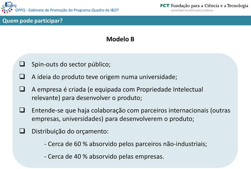 equipada com Propriedade Intelectual relevante) para desenvolver o produto; Entende-se que haja colaboração com