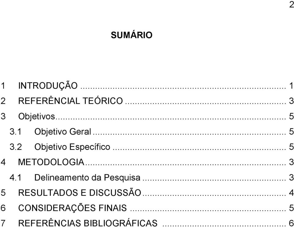 .. 5 4 METODOLOGIA... 3 4.1 Delineamento da Pesquisa.