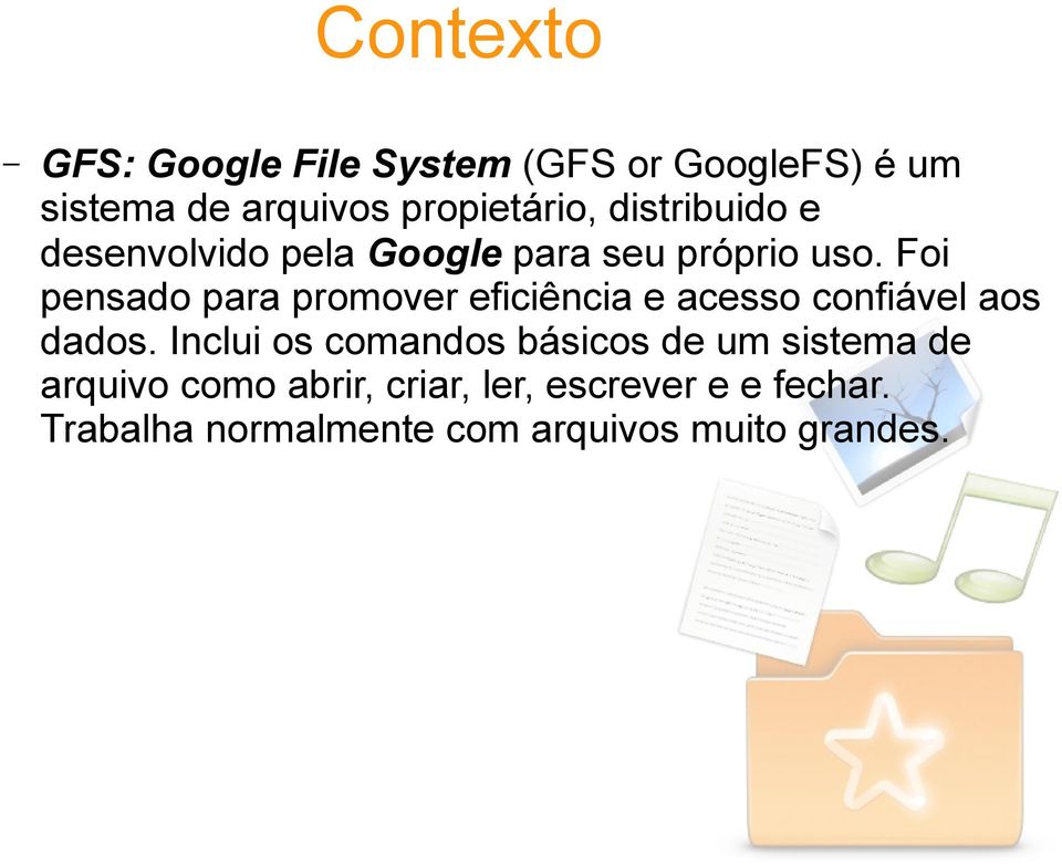 Foi pensado para promover eficiência e acesso confiável aos dados.