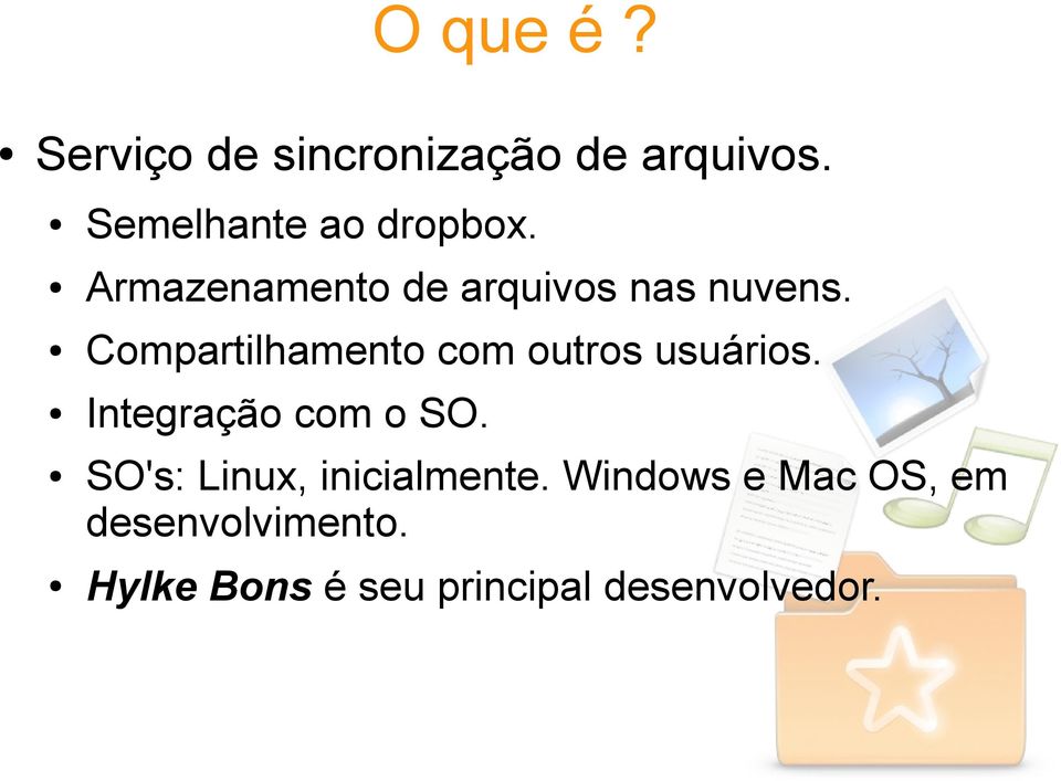 Compartilhamento com outros usuários. Integração com o SO.