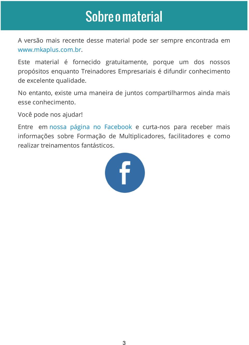 No entanto, existe uma maneira de juntos compartilharmos ainda mais esse conhecimento. Você pode nos ajudar!