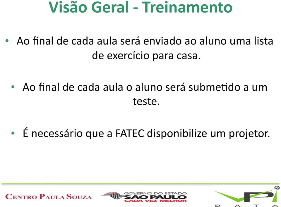 Ao final de cada aula o aluno será submetdo a um