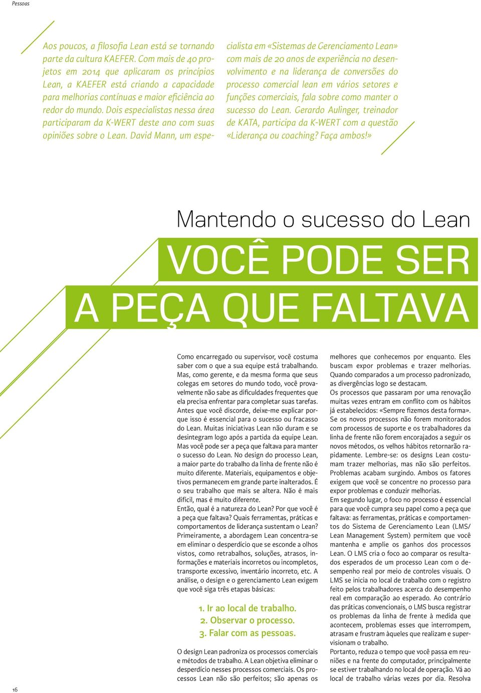 Dois especialistas nessa área participaram da K-WERT deste ano com suas opiniões sobre o Lean.