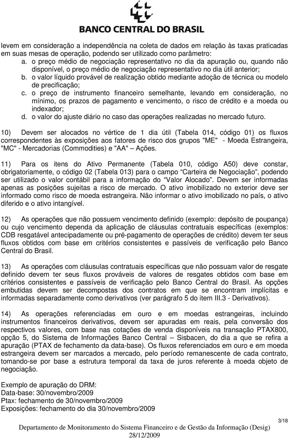 o valor líquido provável de realização obtido mediante adoção de técnica ou modelo de precificação; c.