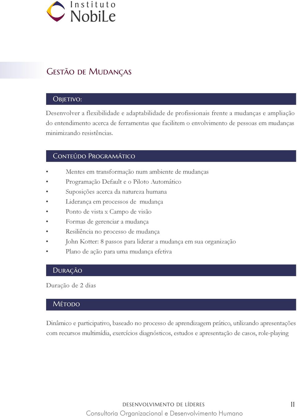 envolvimento de pessoas em mudanças minimizando resistências.