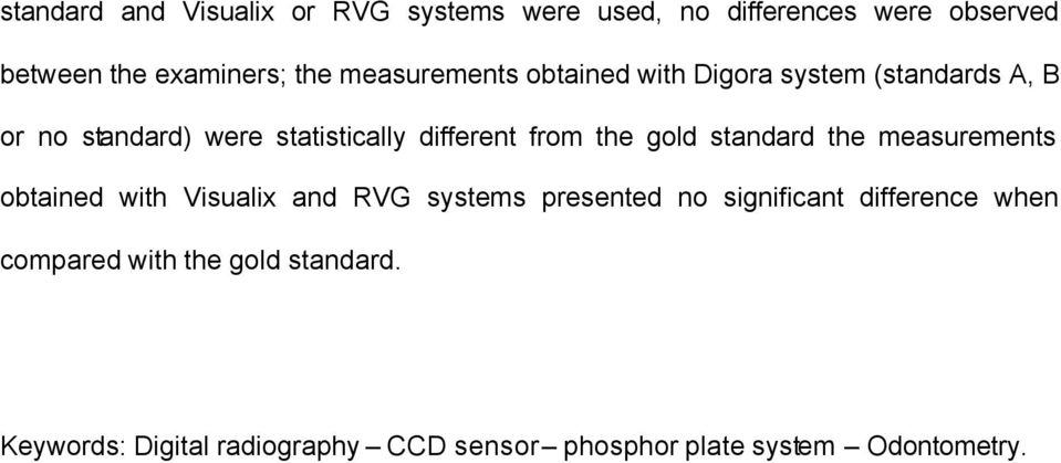 the gold standard the measurements obtained with Visualix and RVG systems presented no significant