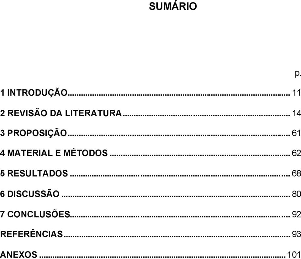 .. 61 4 MATERIAL E MÉTODOS... 62 5 RESULTADOS.