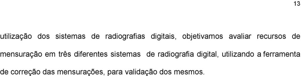 diferentes sistemas de radiografia digital, utilizando a