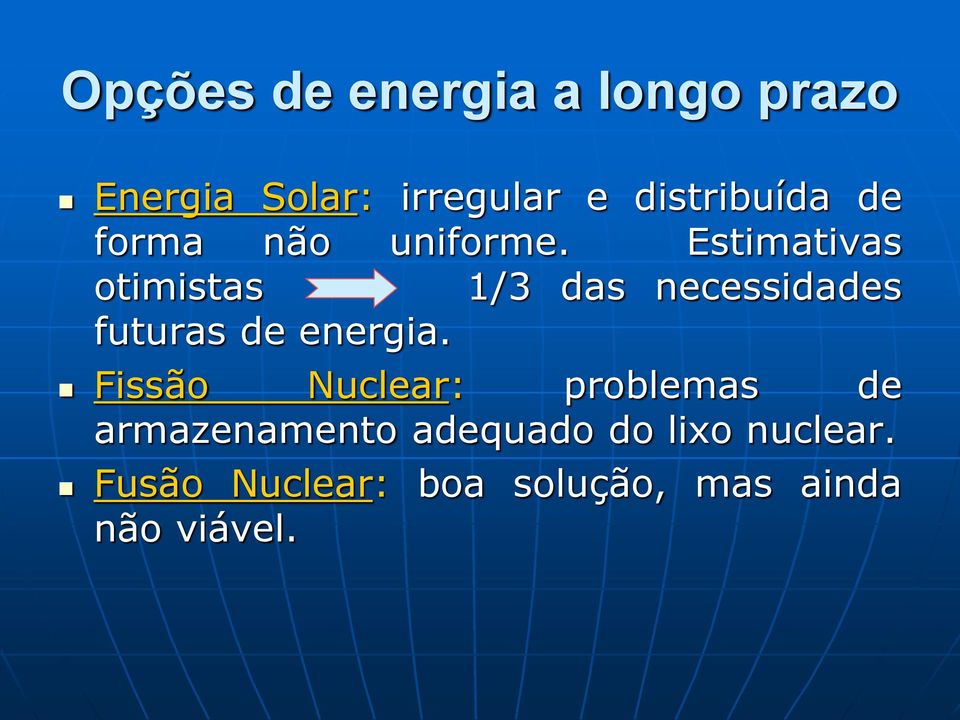 Estimativas otimistas 1/3 das necessidades futuras de energia.