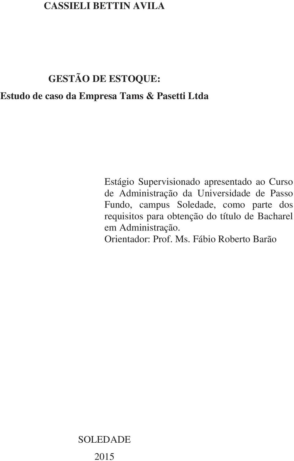 de Passo Fundo, campus Soledade, como parte dos requisitos para obtenção do título