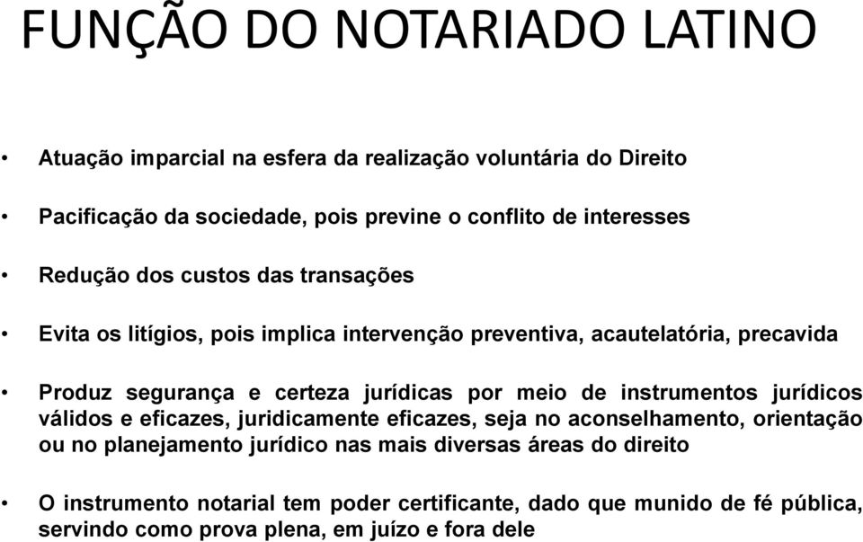 jurídicas por meio de instrumentos jurídicos válidos e eficazes, juridicamente eficazes, seja no aconselhamento, orientação ou no planejamento jurídico