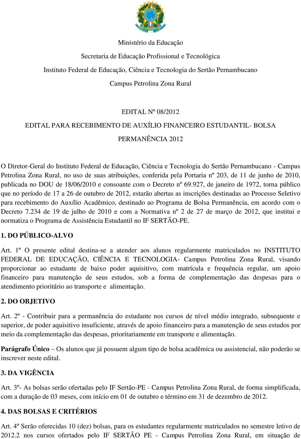 Rural, no uso de suas atribuições, conferida pela Portaria nº 203, de 11 de junho de 2010, publicada no DOU de 18/06/2010 e consoante com o Decreto nº 69.