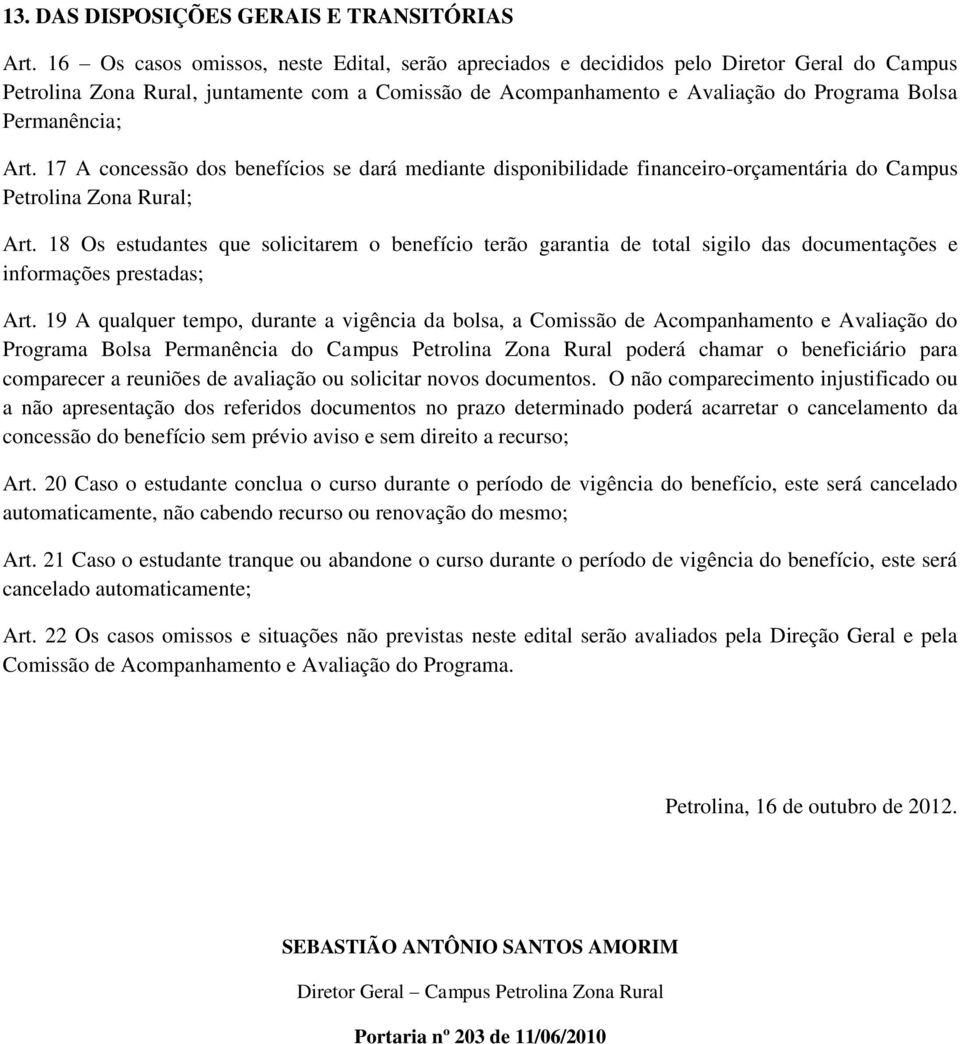 Permanência; Art. 17 A concessão dos benefícios se dará mediante disponibilidade financeiro-orçamentária do Campus Petrolina Zona Rural; Art.