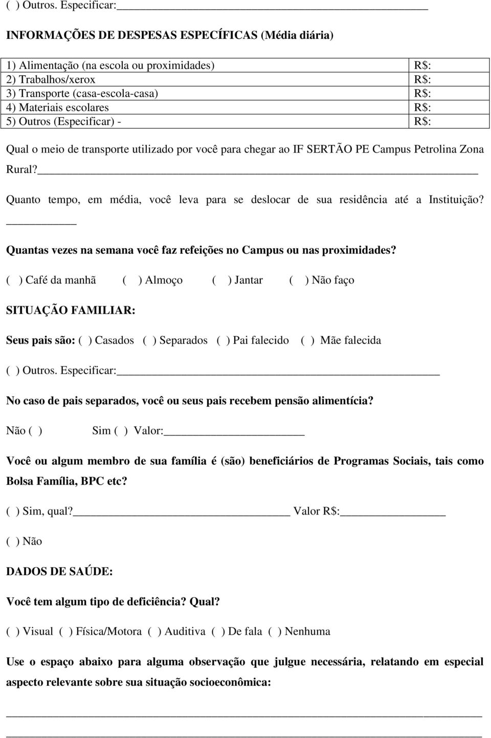 5) Outros (Especificar) - R$: Qual o meio de transporte utilizado por você para chegar ao IF SERTÃO PE Campus Petrolina Zona Rural?