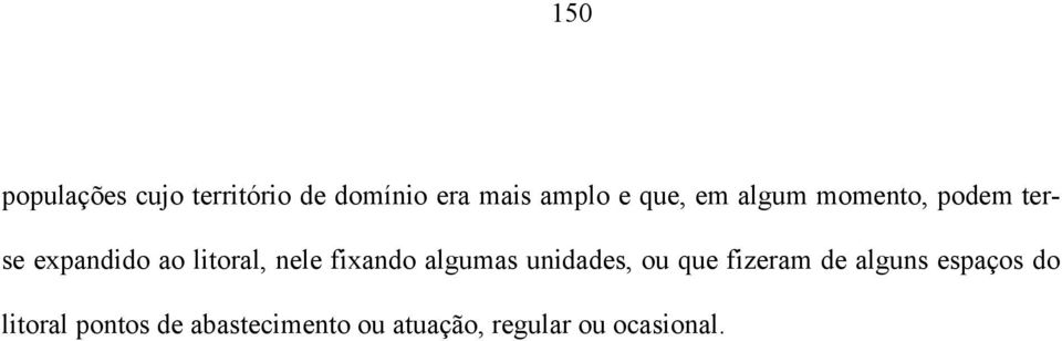 fixando algumas unidades, ou que fizeram de alguns espaços do