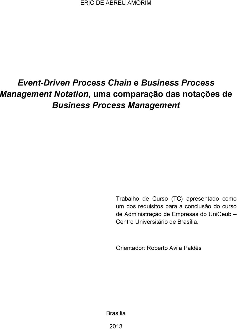 apresentado como um dos requisitos para a conclusão do curso de Administração de