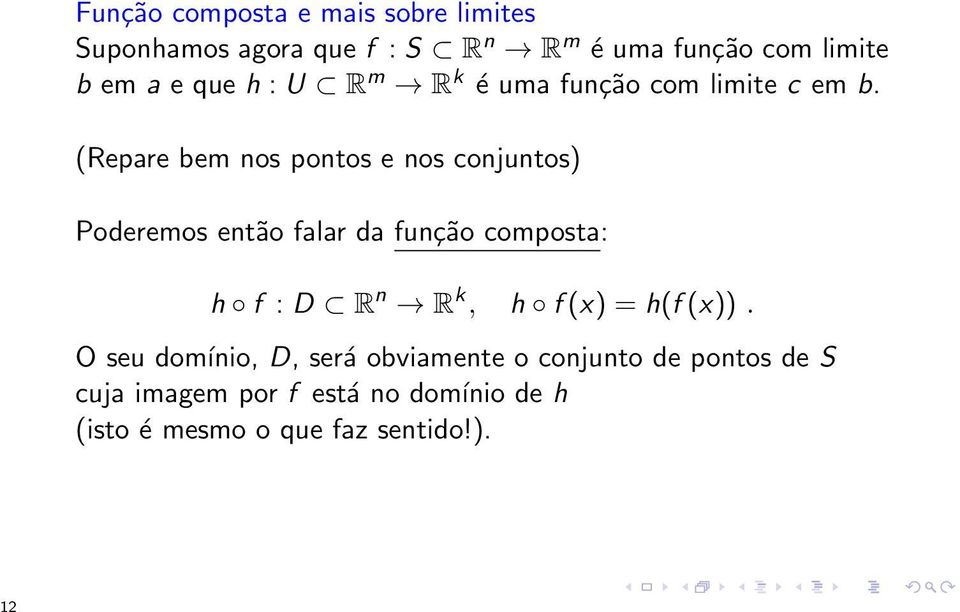 (Repare bem nos pontos e nos conjuntos) Poderemos então falar da função composta: h f : D R n R k, h f
