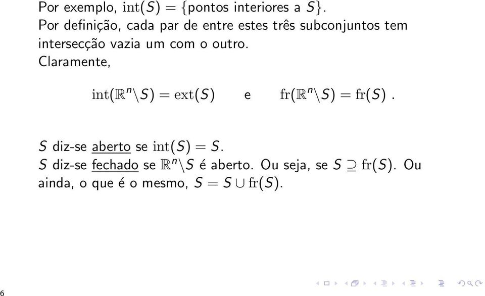 com o outro. Claramente, int(r n \S) = ext(s) e fr(r n \S) = fr(s).