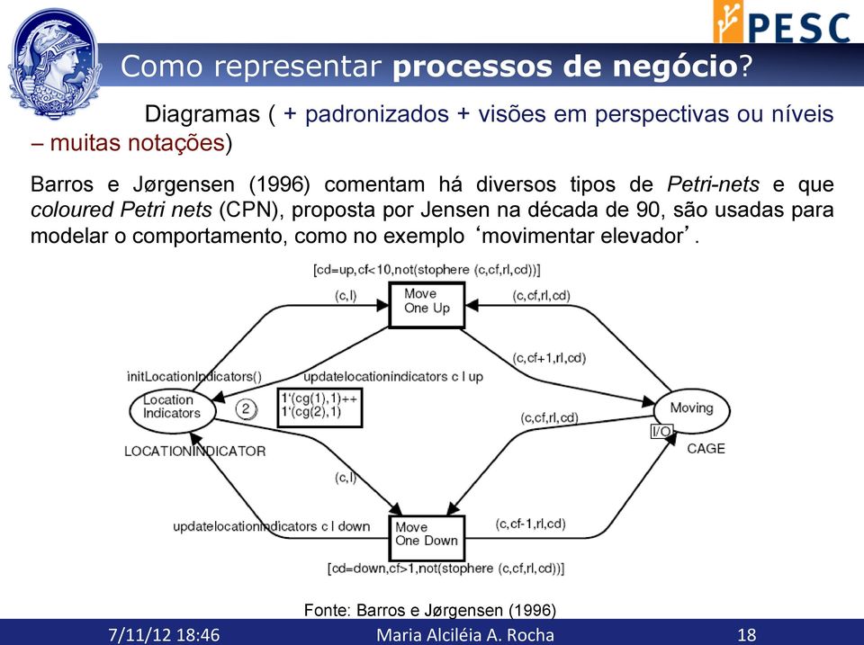 usadas para modelar o comportamento, como no exemplo movimentar