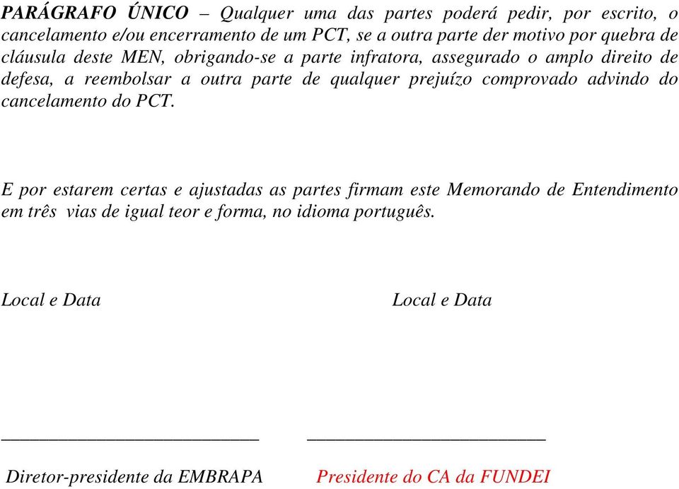 qualquer prejuízo comprovado advindo do cancelamento do PCT.