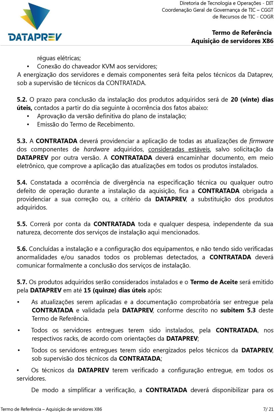 instalação; Emissão do Termo de Recebimento. 5.3.