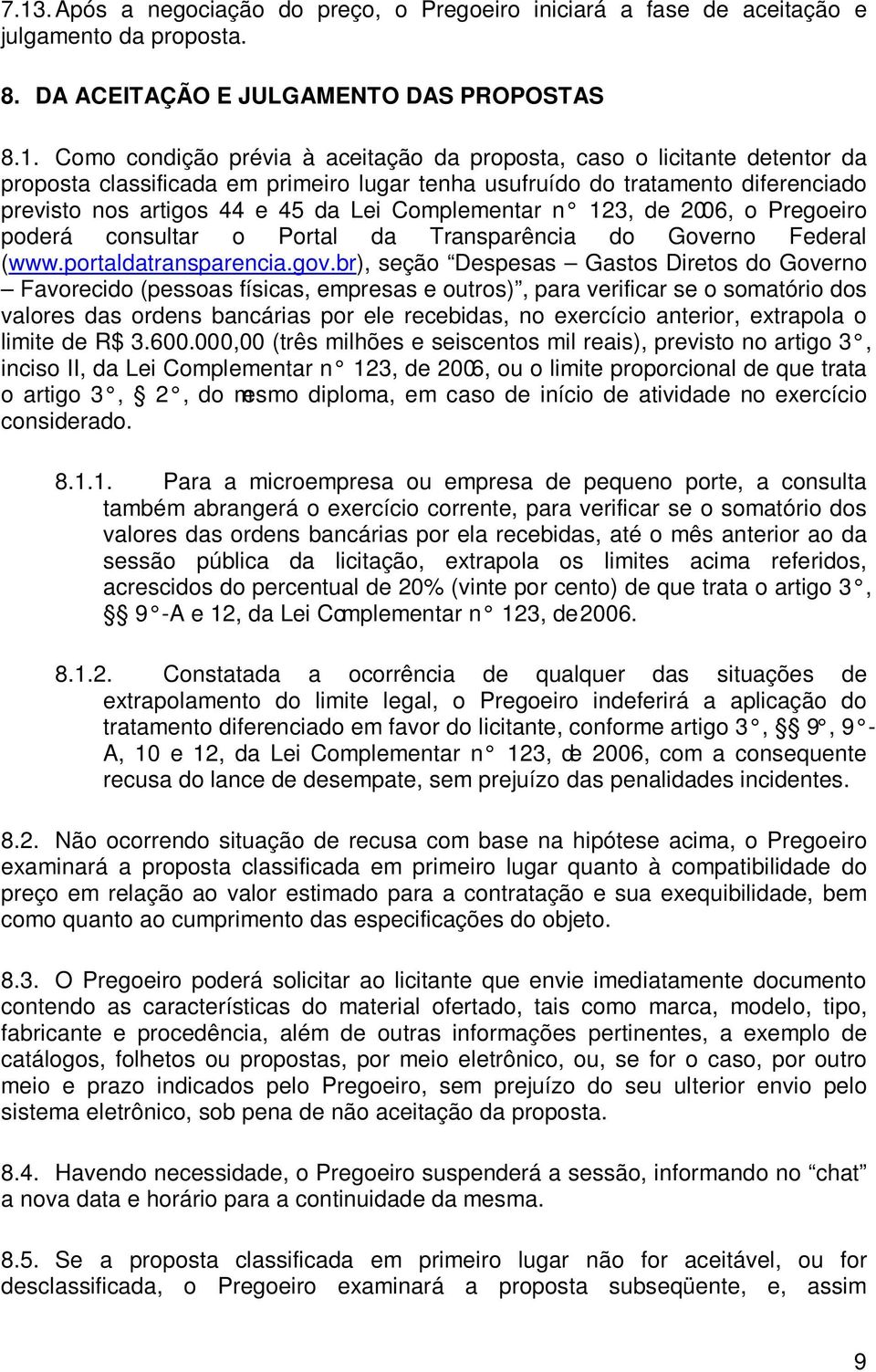 consultar o Portal da Transparência do Governo Federal (www.portaldatransparencia.gov.