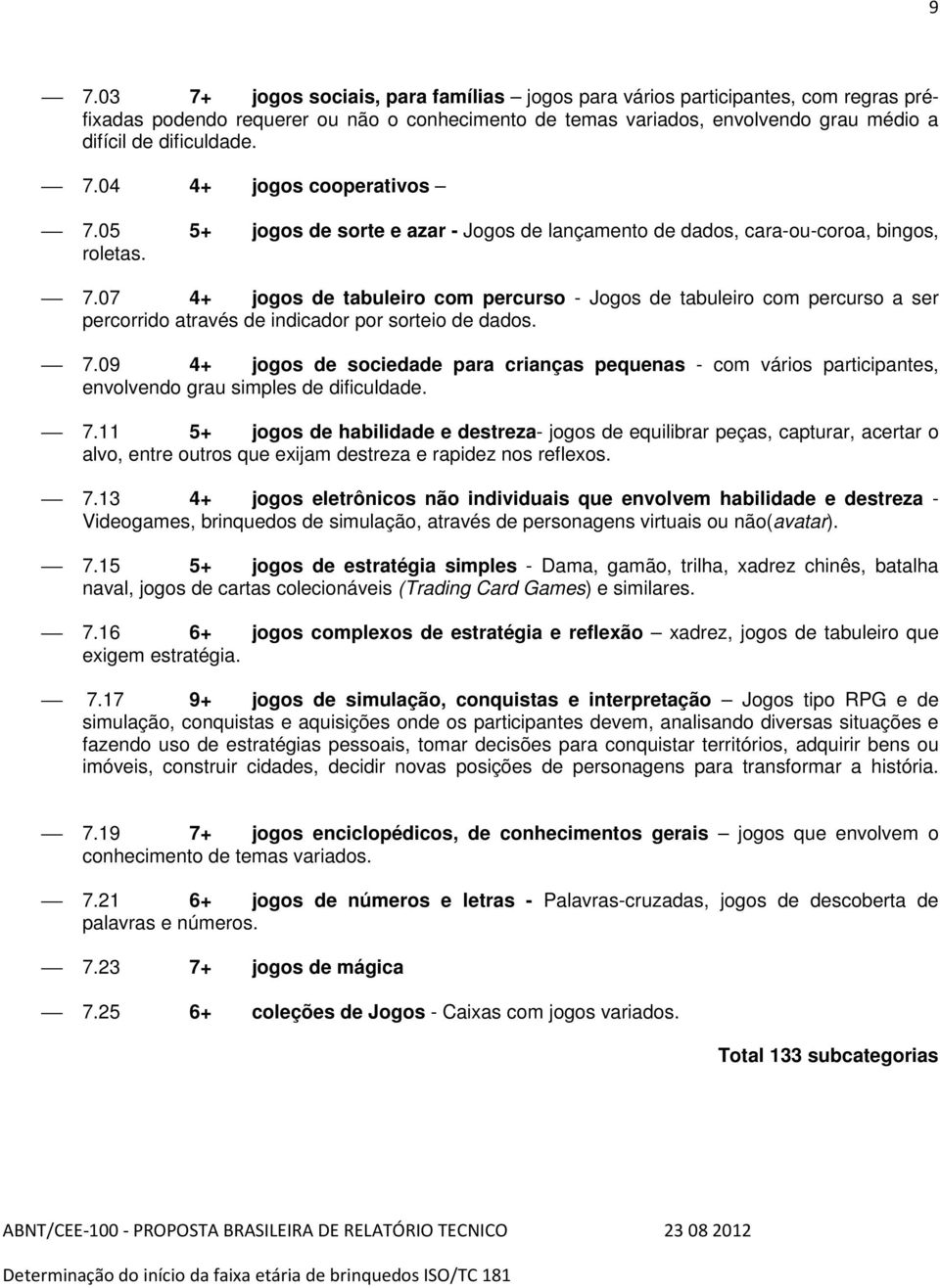 7.09 4+ jogos de sociedade para crianças pequenas - com vários participantes, envolvendo grau simples de dificuldade. 7.